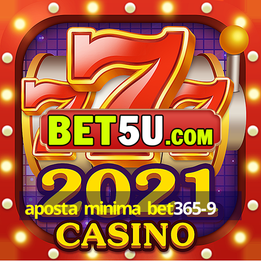 aposta minima bet365